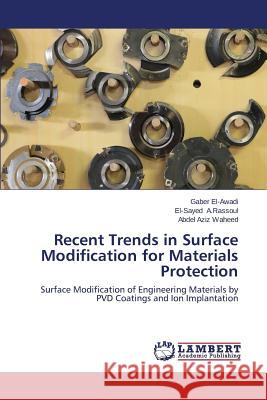 Recent Trends in Surface Modification for Materials Protection El-Awadi Gaber 9783659267437 LAP Lambert Academic Publishing