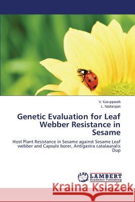Genetic Evaluation for Leaf Webber Resistance in Sesame Karuppaiah V, Nadarajan L 9783659277078 LAP Lambert Academic Publishing