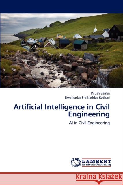 Artificial Intelligence in Civil Engineering Samui Pijush, Kothari Dwarkadas Pralhaddas 9783659287176