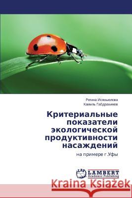 Kriterial'nye Pokazateli Ekologicheskoy Produktivnosti Nasazhdeniy Isyan'yulova Regina 9783659288166 LAP Lambert Academic Publishing