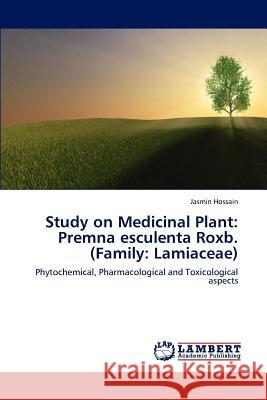 Study on Medicinal Plant: Premna Esculenta Roxb. (Family: Lamiaceae) Hossain Jasmin 9783659289538