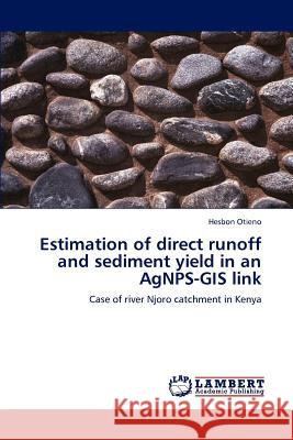 Estimation of direct runoff and sediment yield in an AgNPS-GIS link Otieno Hesbon 9783659315596
