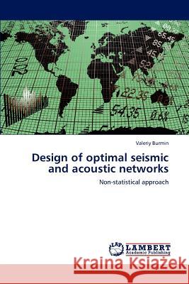 Design of optimal seismic and acoustic networks Burmin Valeriy 9783659321054