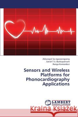 Sensors and Wireless Platforms for Phonocardiography Applications Sa-Ngasoongsong Akkarapol                Bukkapatnam Satish T. S.                 Komanduri Ranga 9783659323355 LAP Lambert Academic Publishing