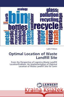 Optimal Location of Waste Landfill Site Y. LD Ran Ladin 9783659333361 LAP Lambert Academic Publishing