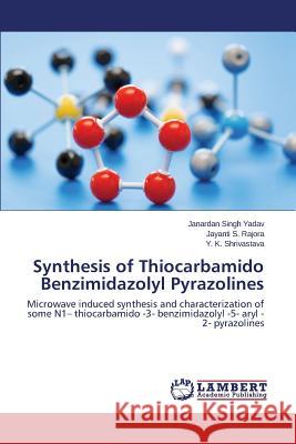 Synthesis of Thiocarbamido Benzimidazolyl Pyrazolines Yadav Janardan Singh 9783659335730 LAP Lambert Academic Publishing