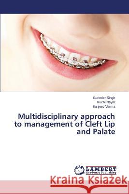 Multidisciplinary approach to management of Cleft Lip and Palate Singh Gurinder                           Nayar Ruchi                              Verma Sanjeev 9783659342233