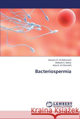 Bacteriospermia Al-Dahmoshi Hussein O.                   Naher Habeeb S.                          Al-Charrakh Alaa H. 9783659344916 LAP Lambert Academic Publishing