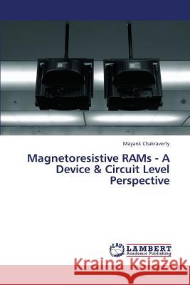 Magnetoresistive Rams - A Device & Circuit Level Perspective Chakraverty Mayank 9783659347658