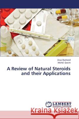 A Review of Natural Steroids and their Applications Rasheed Anas 9783659348242
