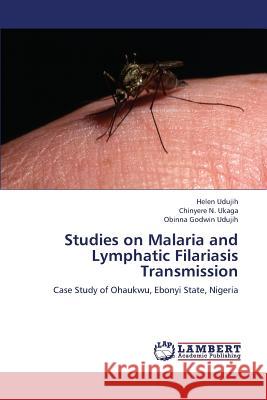 Studies on Malaria and Lymphatic Filariasis Transmission Udujih Helen                             Ukaga Chinyere N. 9783659352911 LAP Lambert Academic Publishing