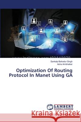 Optimization Of Routing Protocol In Manet Using GA Singh, Sankalp Bahadur 9783659354274
