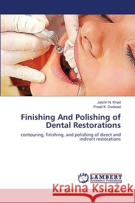 Finishing And Polishing of Dental Restorations N. Khed, Jaishri 9783659354441 LAP Lambert Academic Publishing