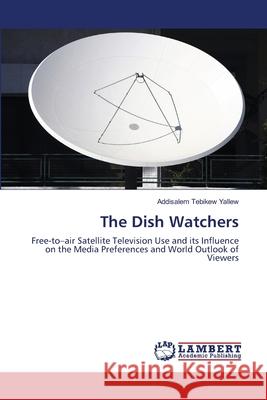 The Dish Watchers Yallew Addisalem Tebikew 9783659356544 LAP Lambert Academic Publishing
