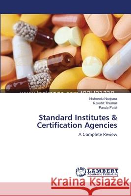 Standard Institutes & Certification Agencies Nadpara Nishendu                         Thumar Rakshit                           Patel Parula 9783659366604 LAP Lambert Academic Publishing