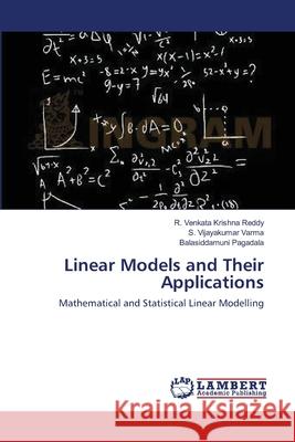 Linear Models and Their Applications Krishna Reddy R. Venkata                 Varma S. Vijayakumar                     Pagadala Balasiddamuni 9783659368912 LAP Lambert Academic Publishing
