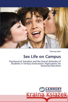 Sex Life on Campus Udoh Nsisong 9783659372018 LAP Lambert Academic Publishing