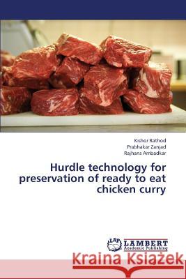 Hurdle Technology for Preservation of Ready to Eat Chicken Curry Rathod Kishor, Zanjad Prabhakar, Ambadkar Rajhans 9783659375507 LAP Lambert Academic Publishing