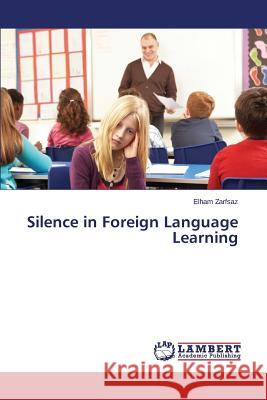 Silence in Foreign Language Learning Zarfsaz Elham 9783659375514 LAP Lambert Academic Publishing