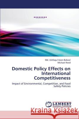Domestic Policy Effects on International Competitiveness Babool MD Ashfaqul Islam                 Reed Michael 9783659377112 LAP Lambert Academic Publishing