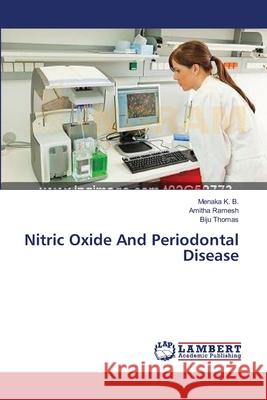 Nitric Oxide And Periodontal Disease K. B., Menaka 9783659378010 LAP Lambert Academic Publishing