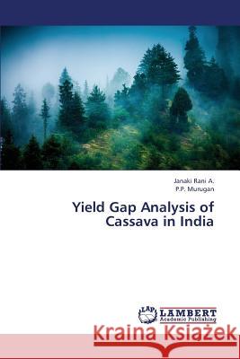 Yield Gap Analysis of Cassava in India A. Janaki Rani                           Murugan P. P. 9783659381980 LAP Lambert Academic Publishing