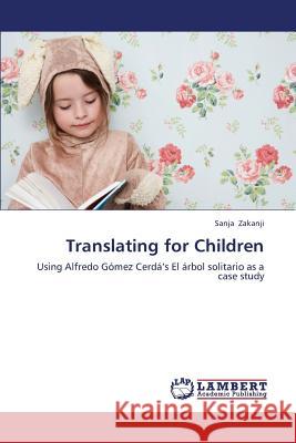 Translating for Children Zakanji Sanja 9783659382383 LAP Lambert Academic Publishing