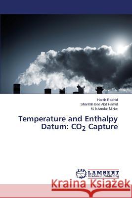 Temperature and Enthalpy Datum: CO2 Capture Rashid Harith 9783659386411 LAP Lambert Academic Publishing