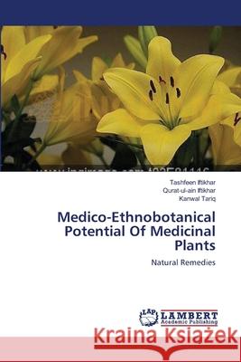 Medico-Ethnobotanical Potential Of Medicinal Plants Iftikhar, Tashfeen 9783659398377 LAP Lambert Academic Publishing