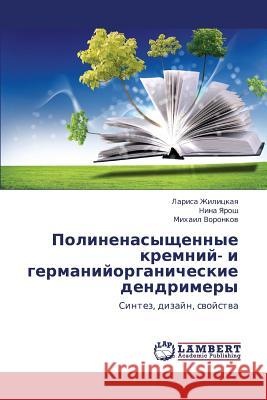 Polinenasyshchennye Kremniy- I Germaniyorganicheskie Dendrimery Zhilitskaya Larisa                       Yarosh Nina                              Voronkov Mikhail 9783659402173 LAP Lambert Academic Publishing