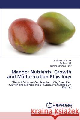 Mango: Nutrients, Growth and Malformation Physilogy Azam, Muhammad 9783659403835 LAP Lambert Academic Publishing