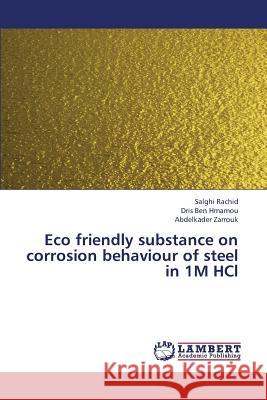 Eco friendly substance on corrosion behaviour of steel in 1M HCl Rachid, Salghi 9783659407789 LAP Lambert Academic Publishing