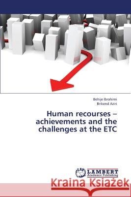 Human Recourses - Achievements and the Challenges at the Etc Ibrahimi Behije                          Aziri Brikend 9783659423840 LAP Lambert Academic Publishing