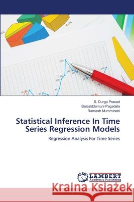 Statistical Inference In Time Series Regression Models Durga Prasad, S. 9783659423970