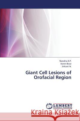 Giant Cell Lesions of Orofacial Region K. P. Nandita                            Boaz Karen                               N. Srikant 9783659425196 LAP Lambert Academic Publishing