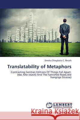 Translatability of Metaphors Ifesieh Emeka Chiegboka C. 9783659432927 LAP Lambert Academic Publishing