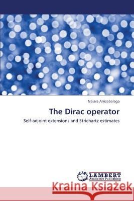 The Dirac Operator Arrizabalaga Naiara 9783659435935 LAP Lambert Academic Publishing