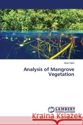Analysis of Mangrove Vegetation Nabi Abdul 9783659439872 LAP Lambert Academic Publishing