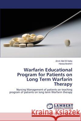 Warfarin Educational Program for Patients on Long Term Warfarin Therapy Abd El-Naby Amel 9783659466519 LAP Lambert Academic Publishing