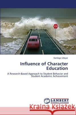 Influence of Character Education Udayar Santiago 9783659467905 LAP Lambert Academic Publishing