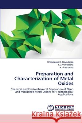Preparation and Characterization of Metal Oxides Chandrappa K Govindappa, T V Venkatesha, K Prashantha 9783659475665 LAP Lambert Academic Publishing
