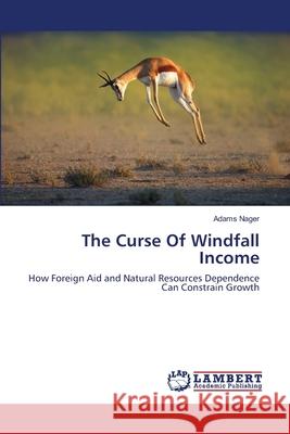 The Curse Of Windfall Income Nager, Adams 9783659476723 LAP Lambert Academic Publishing