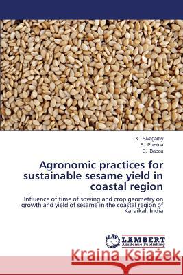 Agronomic practices for sustainable sesame yield in coastal region Sivagamy, K. 9783659477560 LAP Lambert Academic Publishing