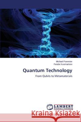 Quantum Technology Forrester Michael                        Kusmartsev Feodor 9783659477843