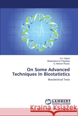 On Some Advanced Techniques In Biostatistics Mythili, G. Y. 9783659478925