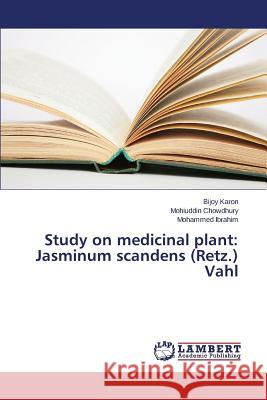 Study on Medicinal Plant: Jasminum Scandens (Retz.) Vahl Karon Bijoy 9783659484728 LAP Lambert Academic Publishing