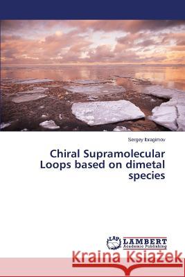 Chiral Supramolecular Loops based on dimetal species Ibragimov Sergey 9783659486401 LAP Lambert Academic Publishing