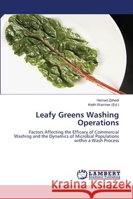 Leafy Greens Washing Operations Zahedi Hamed                             Warriner Keith 9783659491344 LAP Lambert Academic Publishing