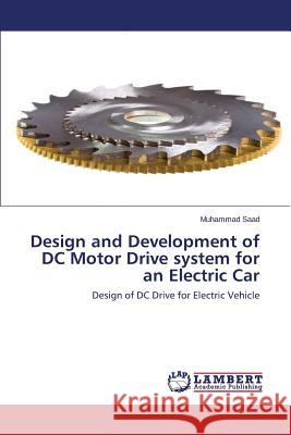 Design and Development of DC Motor Drive system for an Electric Car Saad Muhammad 9783659493300 LAP Lambert Academic Publishing
