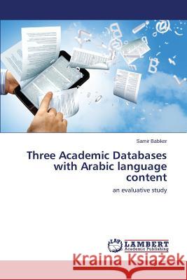Three Academic Databases with Arabic language content Babiker Samir 9783659499098 LAP Lambert Academic Publishing